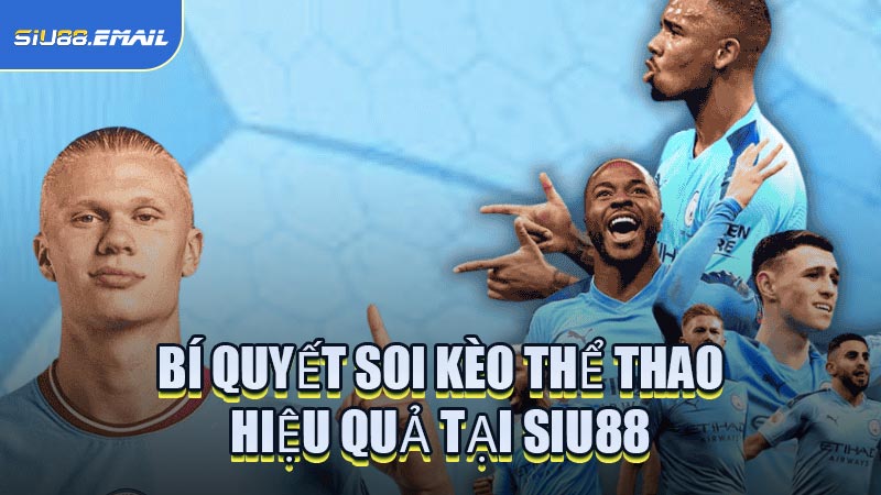 Bí Quyết Soi Kèo Thể Thao Hiệu Quả Tại SIU88