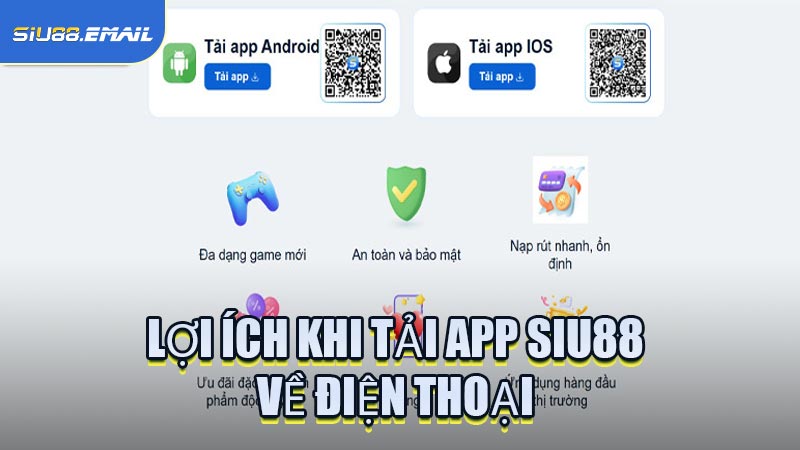 Lợi Ích Khi Tải App SIU88 Về Điện Thoại