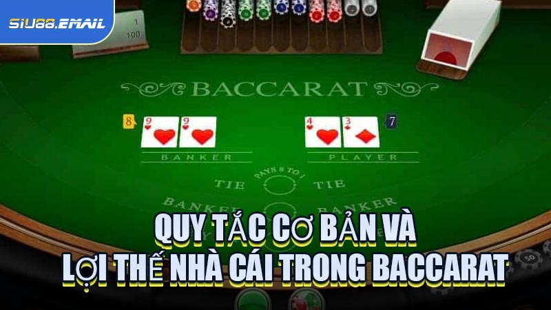 Quy Tắc Cơ Bản Và Lợi Thế Nhà Cái Trong Baccarat