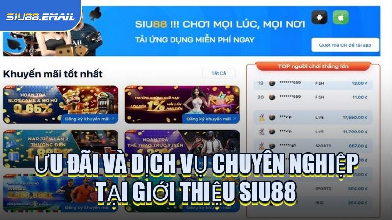 Ưu Đãi Và Dịch Vụ Chuyên Nghiệp Tại Giới Thiệu SIU88