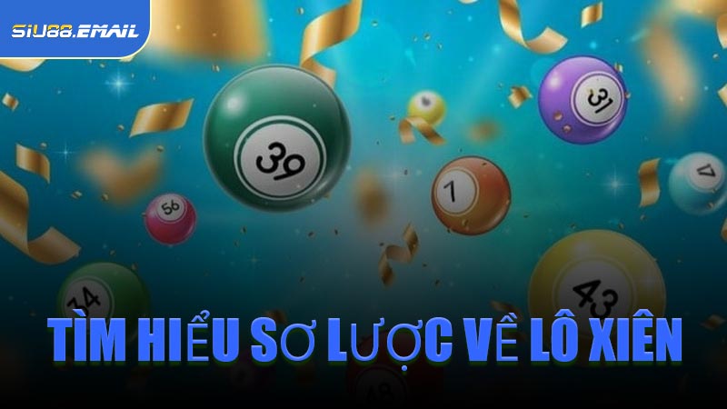Tìm Hiểu Sơ Lược Về Lô Xiên